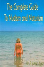 The Complete Guide to Nudism and Naturism