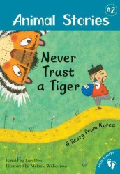 Never Trust a Tiger : A Story from Korea (Animal Stories)