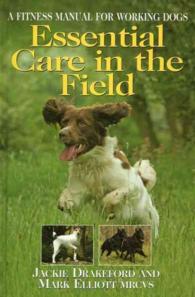 Essential Care in the Field : A Fitness Manual for Working Dogs