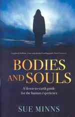 Bodies and Souls : A Down-to-earth Guide to the Human Experience