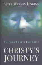Christy's Journey : Through Twelve Past Lives