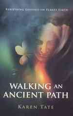 Walking an Ancient Path - Rebirthing Goddess on Planet Earth