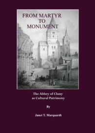 From Martyr to Monument : The Abbey of Cluny as Cultural Patrimony
