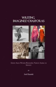Writing Imagined Diasporas : South Asian Women Reshaping North American Identity