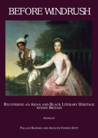 Before Windrush : Recovering an Asian and Black Literary Heritage within Britain