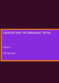 Creation and the Abrahamic Faiths (Conversations in Science and Religion)