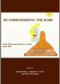 Re-Embroidering the Robe : Faith, Myth and Literary Creation since 1850