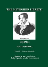 The Meyerbeer Libretti : Italian Operas 1 (Romilda e Costanza, Semiramide, Emma di Resburgo, Margherita d'Anjou) （2ND）