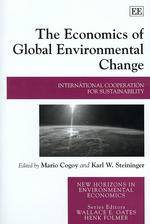 グローバルな環境変化の経済学<br>The Economics of Global Environmental Change : International Cooperation for Sustainability (New Horizons in Environmental Economics series)