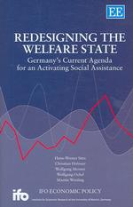 福祉国家の再設計：ドイツの目下の課題<br>Redesigning the Welfare State : Germany's Current Agenda for an Activating Social Assistance (Ifo Economic Policy series)