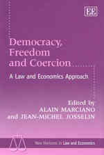民主主義、自由と強制：法と経済学のアプローチ<br>Democracy, Freedom and Coercion : A Law and Economics Approach (New Horizons in Law and Economics series)