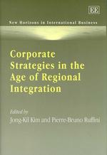 地域統合の時代の企業戦略<br>Corporate Strategies in the Age of Regional Integration (New Horizons in International Business series)