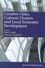 創造都市、文化クラスターと地域経済開発<br>Creative Cities, Cultural Clusters and Local Economic Development (New Horizons in Regional Science series)