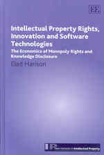 知的所有権、イノベーション、ソフトウェア技術<br>Intellectual Property Rights, Innovation and Software Technologies : The Economics of Monopoly Rights and Knowledge Disclosure (New Horizons in Intellectual Property series)