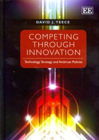 イノベーションによる競争：技術戦略と独占禁止政策<br>Competing through Innovation : Technology Strategy and Antitrust Policies