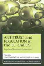 ＥＵと米国における独占禁止法と規制：法的・経済的視点<br>Antitrust and Regulation in the EU and US : Legal and Economic Perspectives (New Horizons in Competition Law and Economics series)