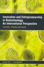 バイオテクノロジー産業におけるイノベーションと起業家精神：国際的考察<br>Innovation and Entrepreneurship in Biotechnology, an International Perspective : Concepts, Theories and Cases