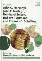 John C. Harsanyi, John F. Nash Jr., Reinhard Selten, Robert J. Aumann and Thomas C. Schelling (Pioneering Papers of the Nobel Memorial Laureates in Economics series)
