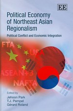 北東アジアのリージョナリズム：政治経済学的研究<br>Political Economy of Northeast Asian Regionalism : Political Conflict and Economic Integration