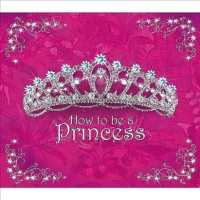 How to Be a Princess （ILL）