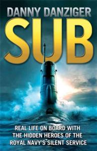 Sub : Real Life on Board with the Hidden Heroes of the Royal Navy's Silent Service