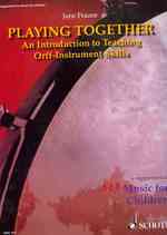 Playing Together : An Introduction to Teaching Orff-Instrumental Skills