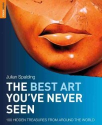 Rough Guide the Best Art You've Never Seen : 101 Hidden Treasures from around the World (Rough Guide Reference Series)