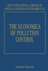 環境汚染防止の経済学<br>The Economics of Pollution Control (The International Library of Critical Writings in Economics series)
