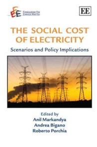 電力の社会的コスト<br>The Social Cost of Electricity : Scenarios and Policy Implications (The Fondazione Eni Enrico Mattei series on Economics, the Environment and Sustainable Development)