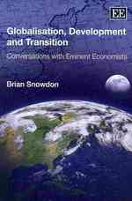グローバル化、開発と自由化：主要経済学者との対話<br>Globalisation, Development and Transition : Conversations with Eminent Economists