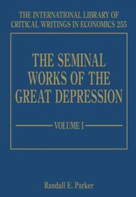 大恐慌：重要著作選集（全３巻）<br>The Seminal Works of the Great Depression (The International Library of Critical Writings in Economics series)