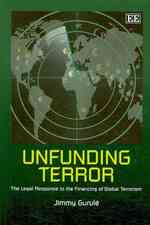 テロリズムへの資金供与禁止<br>Unfunding Terror : The Legal Response to the Financing of Global Terrorism