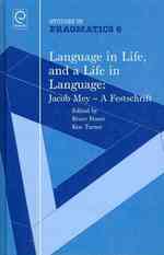 Language in Life, and a Life in Language : Jacob Mey - a Festschrift (Studies in Pragmatics)