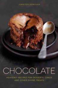 Chocolate : Heavenly Recipes for Desserts, Cakes and Other Divine Treats （Reprint）