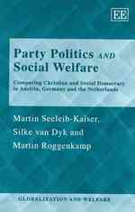 政党政治と社会福祉：オーストリア・ドイツ・オランダの比較研究<br>Party Politics and Social Welfare : Comparing Christian and Social Democracy in Austria, Germany and the Netherlands (Globalization and Welfare series)