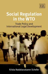 WTOにおける貿易の社会的規制<br>Social Regulation in the WTO : Trade Policy and International Legal Development