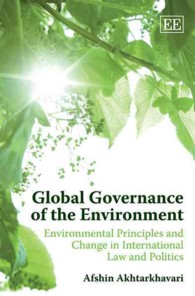 環境のグローバル・ガバナンス：国際法と政治における環境原則の変化<br>Global Governance of the Environment : Environmental Principles and Change in International Law and Politics
