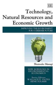 馬奈木俊介著／テクノロジー、天然資源と経済成長<br>Technology, Natural Resources and Economic Growth : Improving the Environment for a Greener Future (New Horizons in Environmental Economics series)