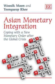グローバル危機後のアジアの金融統合<br>Asian Monetary Integration : Coping with a New Monetary Order after the Global Crisis