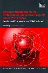 WTOにおける知的所有権の保護：研究ハンドブック<br>Research Handbook on the Protection of Intellectual Property under WTO Rules : Intellectual Property in the WTO Volume I (Research Handbooks on the WTO series)