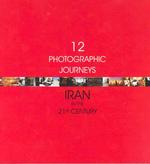 Twelve Photographic Journeys : Iran in 21st Century