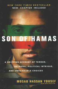 Son of Hamas : A Gripping Account of Terror, Betrayal, Political Intrigue and Unthinkable Choices