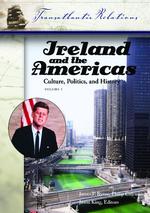 アイルランドとアメリカ：文化・政治・歴史百科事典（全３巻）<br>Ireland and the Americas [3 volumes] : Culture, Politics, and History (Transatlantic Relations)