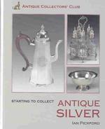 Starting to Collect Antique Silver