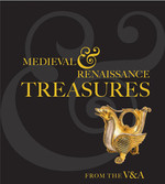 Medieval and Renaissance Treasures from the V&A