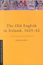 The Old English in Ireland, 1625-42 / Clarke, Aidan - 紀伊國屋書店