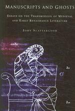 Manuscripts and Ghosts : Essays on the Transmission of Medieval Literature in England
