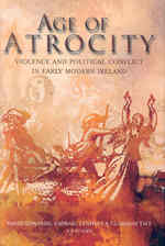 Age of Atrocity : Violence and Political Conflict in Ireland
