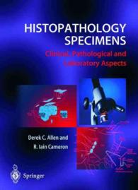 Histopathology Specimens : Clinical, Pathological and Laboratory Aspects （2003. 545 p. w. 18 ill.）