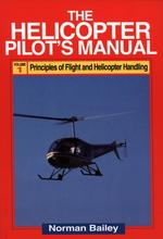 The Helicopter Pilot's Manual : Principles of Flight and Helicopter Handling 〈1〉